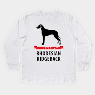 I Love My Rhodesian Ridgeback Kids Long Sleeve T-Shirt